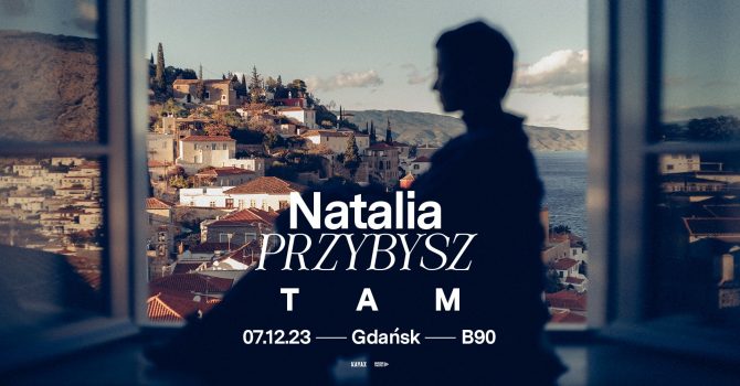 Natalia Przybysz - TAM | 7.12.2023 | B90 | Gdańsk