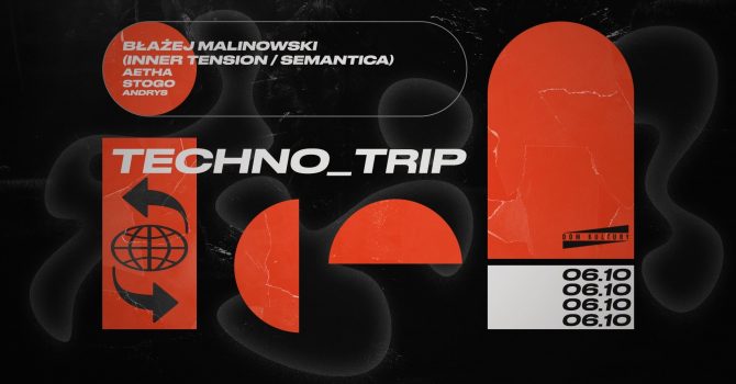 TECHNO_TRIP: Błażej Malinowski / aetha / Stogo / Andrys