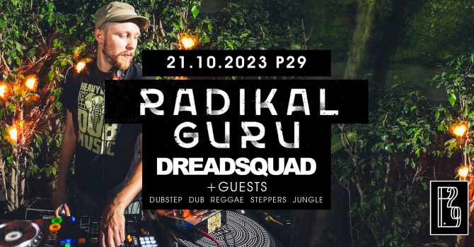 Radikal Guru, Dreadsquad + Guests // Dubstep / Dub / Reggae / Steppers / Jungle / D'N'B