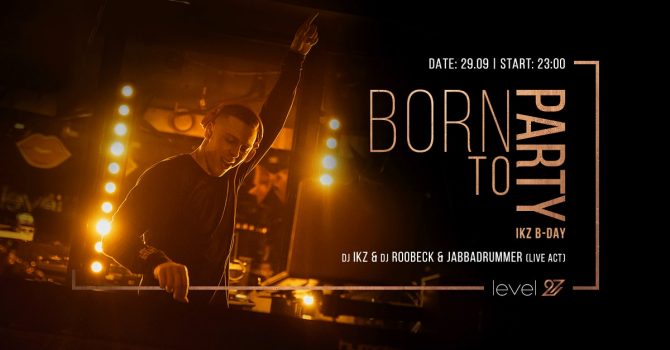 BORN TO PARTY | DJ IKZ & DJ ROOBECK & JABBARDUMMER (live act)