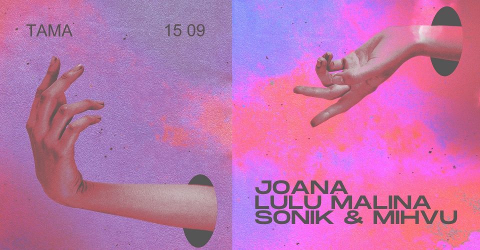 Tama: Joana | LuLu Malina | Sonik & Mihvu