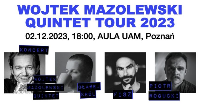 WOJTEK MAZOLEWSKI QUINTET - TOUR 2023 & /BŁAŻEJ KRÓL/FISZ/PIOTR ROGUCKI