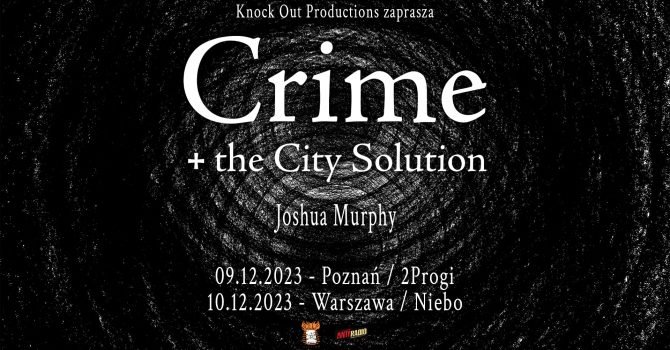 Crime & The City Solution + Joshua Murphy / 9 XII 2023 / Poznań