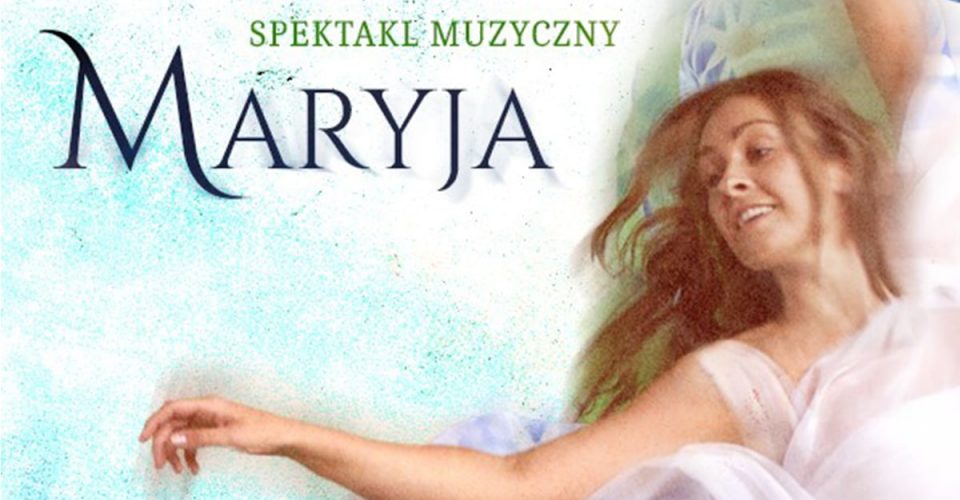 Katowice: Spektakl muzyczny "MARYJA"