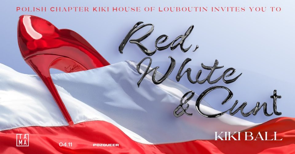 Red, White and C*nt Kiki Ball by The Polish Chapter of the Kiki House of Louboutin