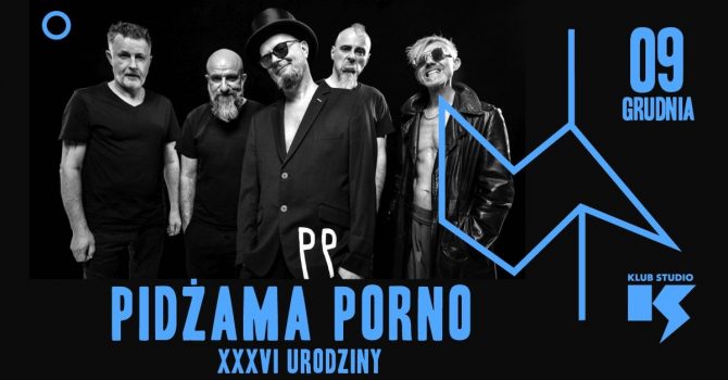 Pidżama Porno | XXXVI urodziny! | 09.12.2023 | Kraków, Klub Studio