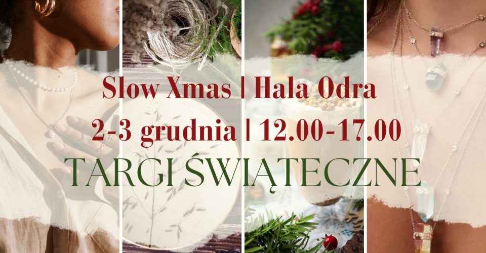 TARGI ŚWIĄTECZNE | SlowXmas | lokalni wystawcy | świąteczny klimat | prezenty | rękodzieło