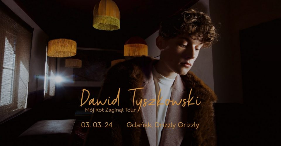 Dawid Tyszkowski | Mój Kot Zaginął Tour | GDAŃSK