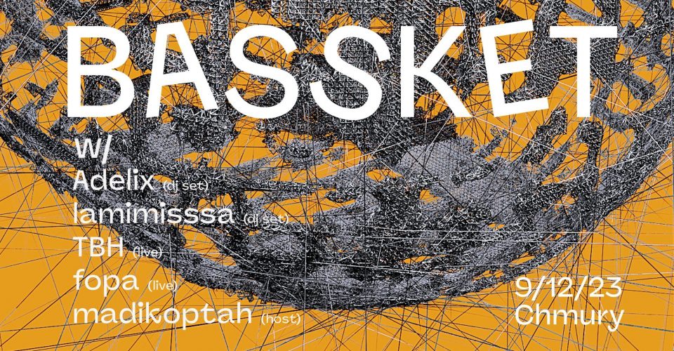 BASSKET w/ TBH, fopa, lamimisssa, Adelix, madikoptah | 9.12 | Chmury