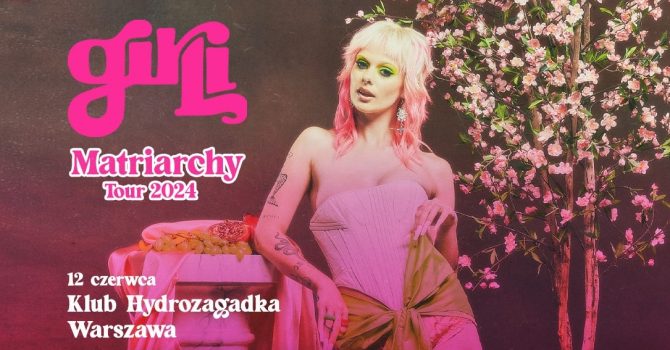 girli - Matriarchy Tour 2024 - 12.06.2024 | Klub Hydrozagadka | Warszawa