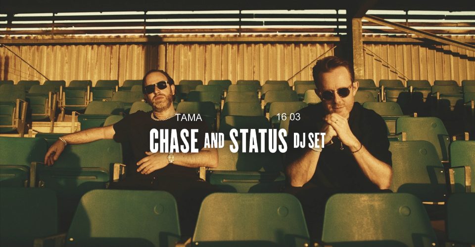 Tama: Chase & Status DJ SET | 16.03.2024