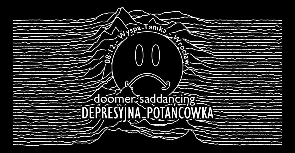 doomer saddancing / depresyjna potańcówka [wro]