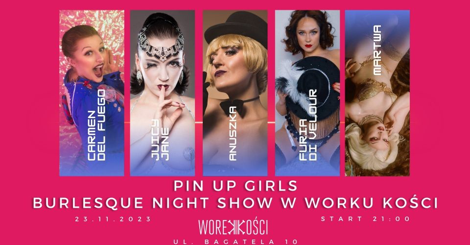 Pin Up Girls Burlesque Night Show w Worku Kości