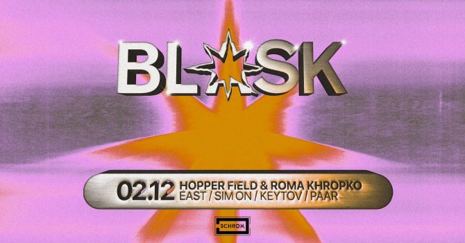 BLASK x Schron pres. Hopper Field & Roma Khropko (UA)
