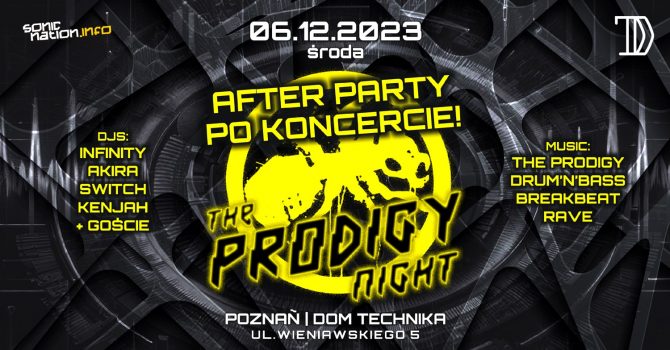 THE PRODIGY Night (AFTER PARTY PO KONCERCIE!) / 06.12 śr. / POZNAŃ - Dom Technika