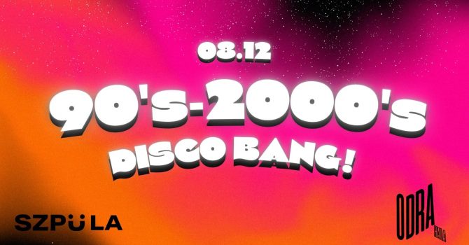 90's & 2000's DISCO BANG! w Hali Odra by SZPULA!