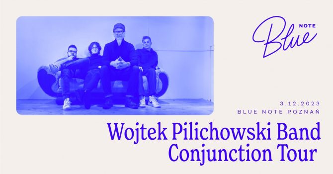 Wojtek Pilichowski Band | Conjunction Tour | Blue Note Poznań