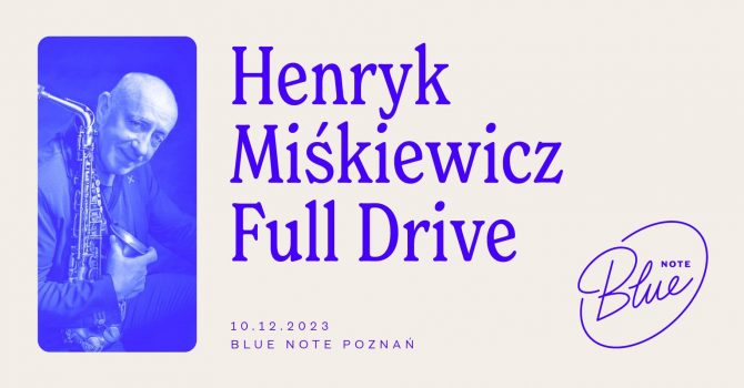 Henryk Miśkiewicz | Full Drive | Blue Note Poznań
