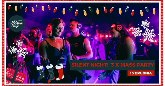 Silent Night! - 3 X Mass Party 15 Grudnia