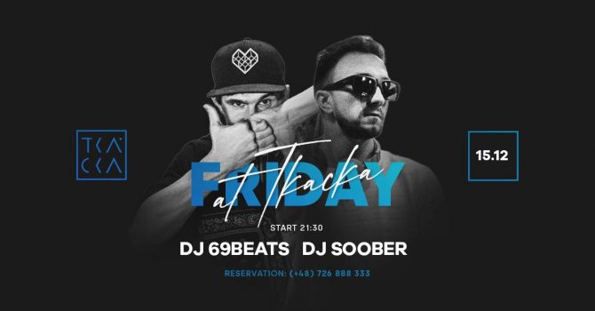 15/12 // Friday at Tkacka // 69Beats & Soober