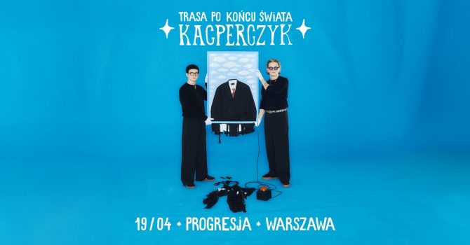 Kacperczyk | Warszawa | Trasa Po Końcu Świata