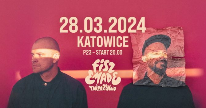Fisz Emade Tworzywo / 28.03.2024 / Katowice