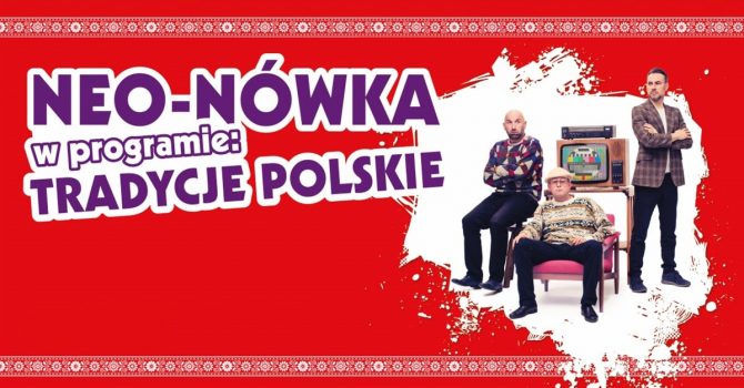Kraków: Kabaret Neo-Nówka - nowy program: Tradycje Polskie