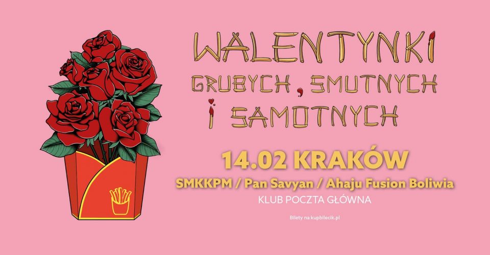 Walentynki Grubych, Smutnych i Samotnych - SMKKPM + Pan Savyan + Ahaju Fusion Boliwia / Kraków
