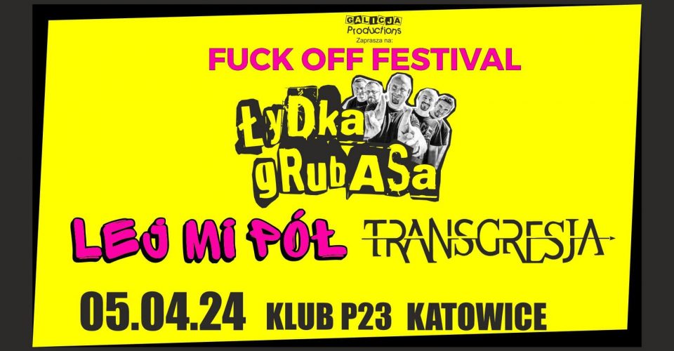 FUCK OFF FESTIVAL Katowice | Łydka Grubasa, Lej Mi Pół, Transgresja