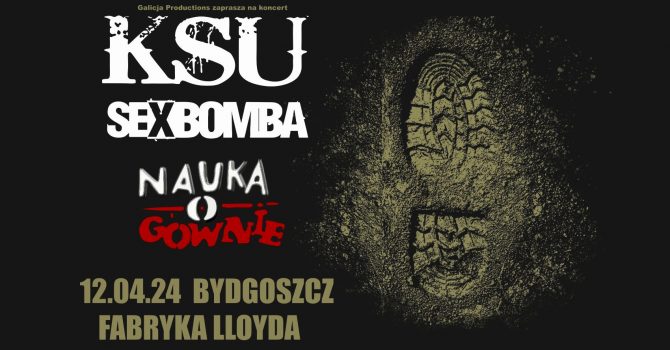 KSU, Sexbomba, Nauka o Gównie | Bydgoszcz - 12.04.2024 - Fabryka Lloyda