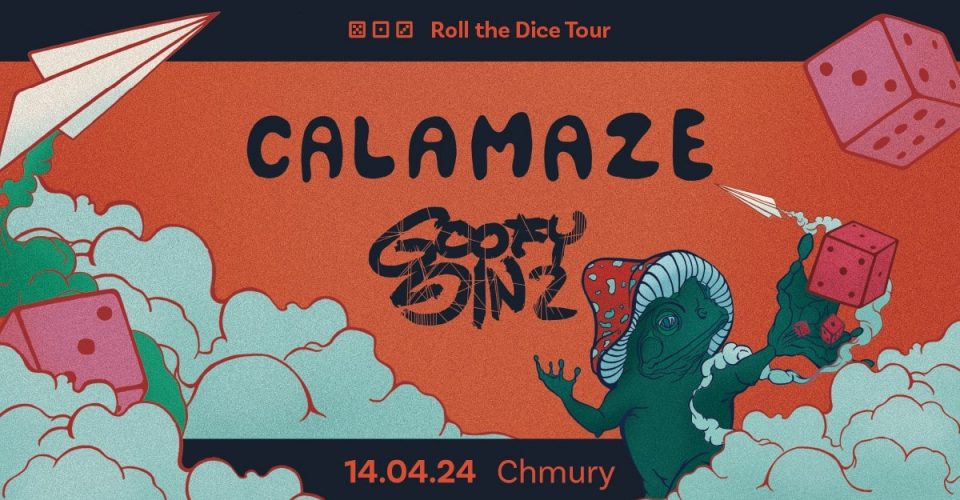 CALAMAZE + GOOFY GINZ | Warszawa Klub Chmury | 14.04 | Roll the Dice Tour