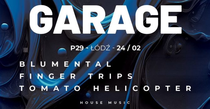 Garage | Blumental, FingerTrips, Tomato Helicopter | P29