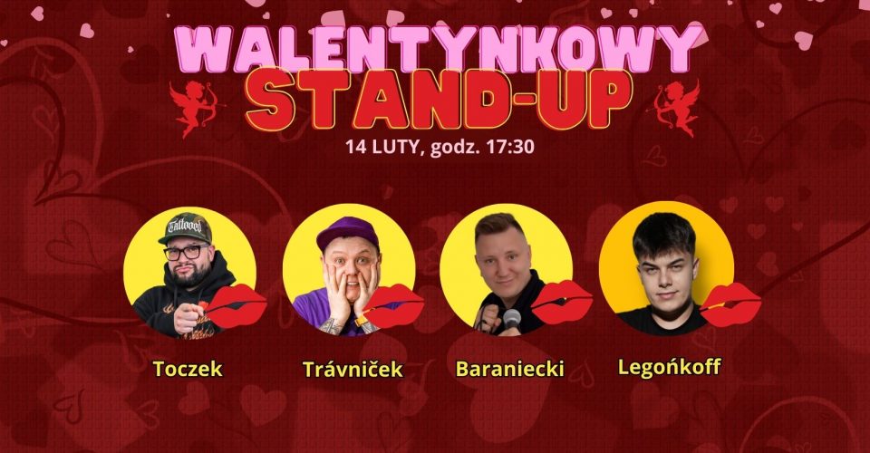 Walentynki I Stand-up I Toczek / Trávniček / Baraniecki / Legońkoff I 14.02 I KIJ I Łódź I Termin 1
