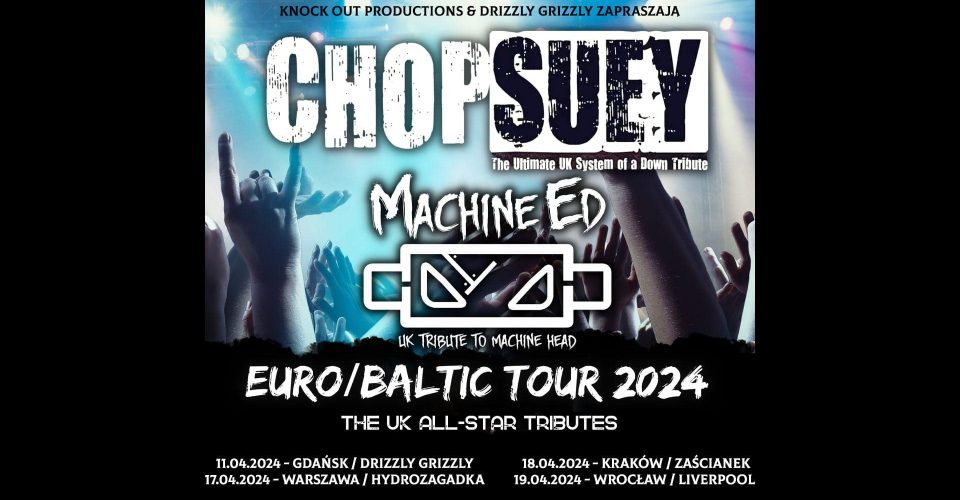 Chop Suey + Machine Ed / 11.04.2024 / Drizzly Grizzly, Gdańsk