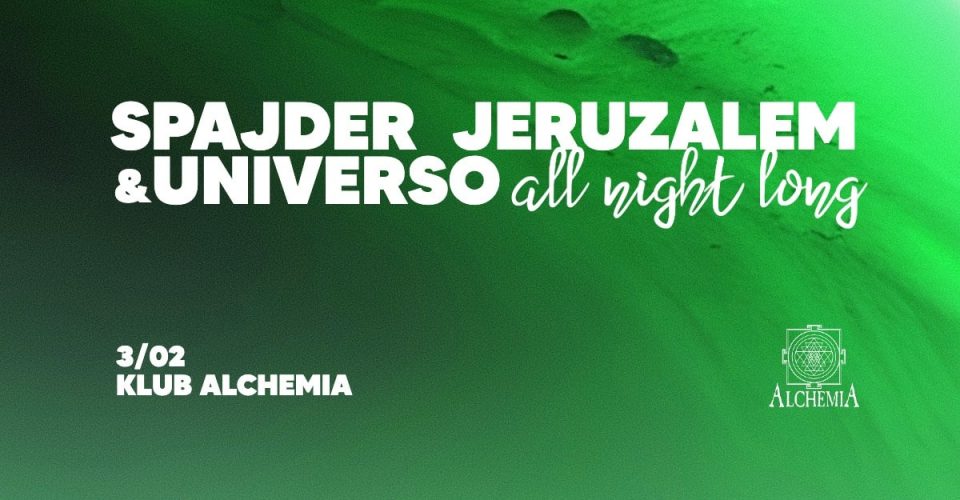 Universo & Spajder Jeruzalem / all night long @Alchemia