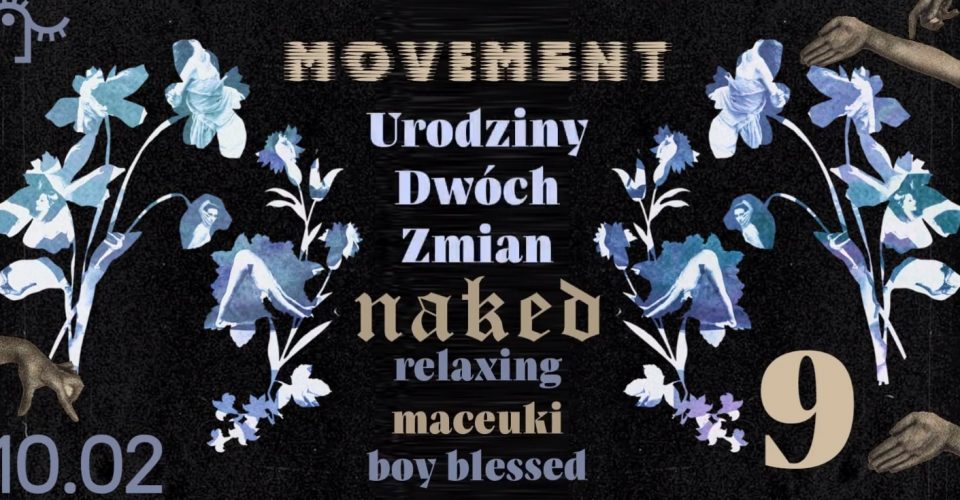 MOVEMENT 9. URODZINY DWÓCH ZMIAN: naked relaxing / maceuki / boy blessed