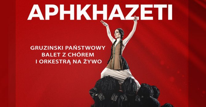 Kraków: Gruziński Państwowy Balet APHKHAZETI z chórem i orkiestrą na żywo!
