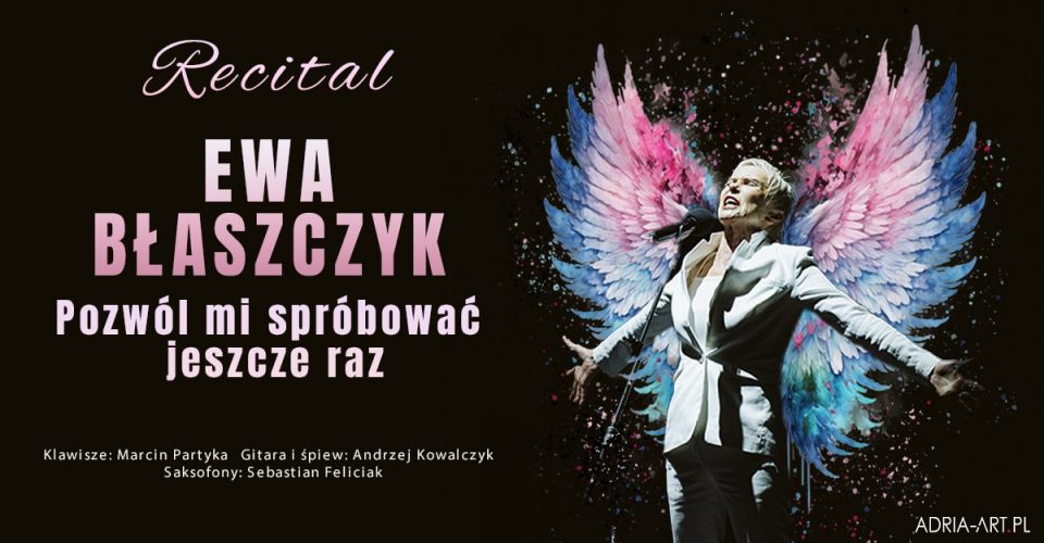 Ewa Błaszczyk – recital Pozwól mi spróbować... | Poznań