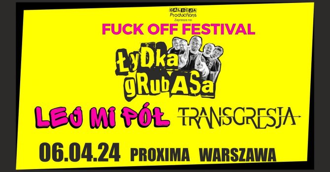 FUCK OFF FESTIVAL Warszawa | Łydka Grubasa, Lej Mi Pół, Transgresja