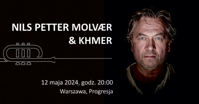 Nils Petter Molvaer & “Khmer” | Warszawa | Klub Progresja