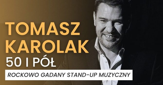 Tomasz Karolak Stand Up "50 i co?" | 23.04.2024 | TORUŃ
