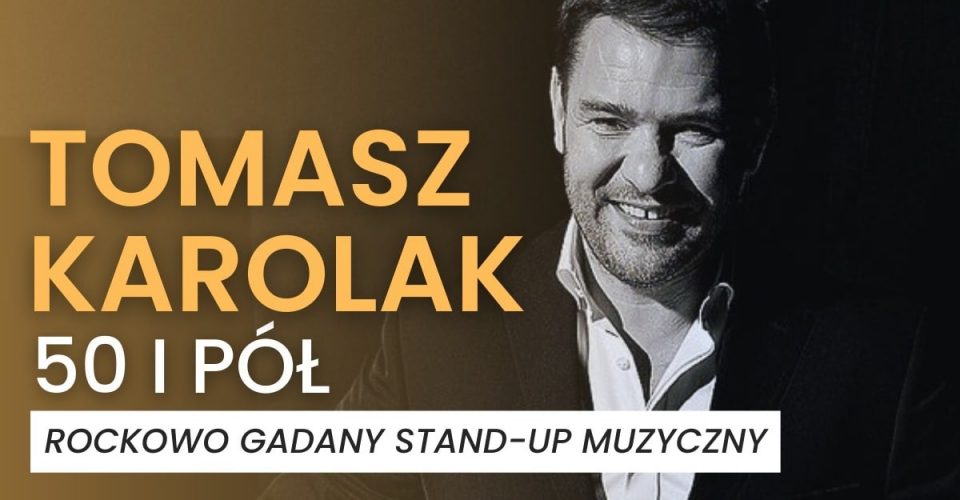 Tomasz Karolak Stand Up "50 i co?" | 23.04.2024 | TORUŃ