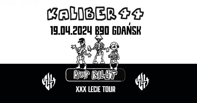 KALIBER 44 XXX-LECIE TOUR | GDAŃSK