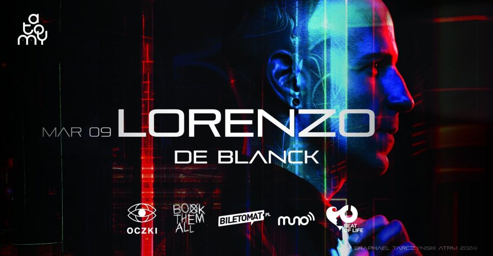 ATOMY pres. LORENZO DE BLANCK (IT) | OCZKI | 09 mar 24