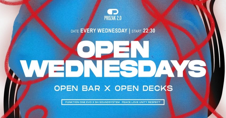 OPEN WEDNESDAYS (Open Bar & Open Decks) | Prozak 2.0