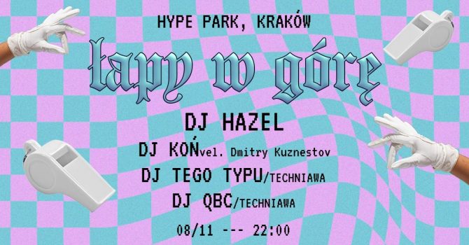 ŁAPY W GÓRĘ: DJ HAZEL W HYPE PARK!