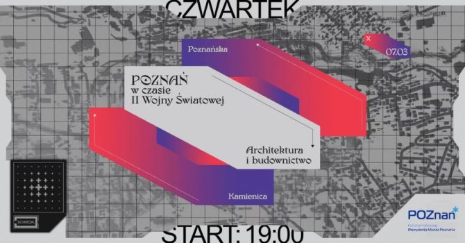 Zapoznanie z miastem #17: Poznań w czasie II Wojny Światowej - Architektura i budownictwo