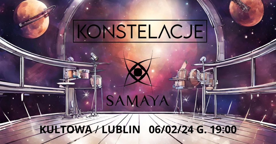 Konstelacje + Samaya | Lublin