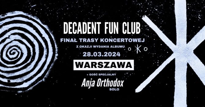 DECADENT FUN CLUB + Anja Orthodox (solo) | Warszawa