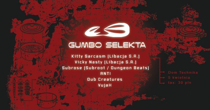 Gumbo Selekta @ DT by Dub Creatures w/ subrose, Libacja & more // 05.04